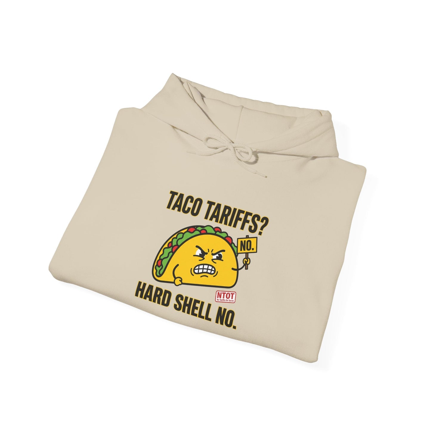 Taco Tariffs? Hard Shell No Hoodie | political taco pun, protest typography