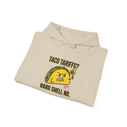 Taco Tariffs? Hard Shell No Hoodie | political taco pun, protest typography