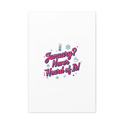 January? Never Heard of It! Canvas, January meme wall art | January slump humor
