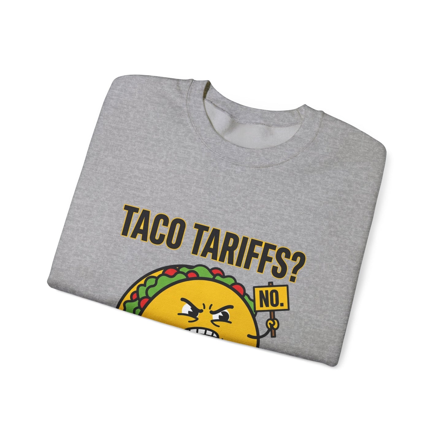 Taco Tariffs? Hard Shell No. Sweatshirt | Political Taco Pun, Protest Typography