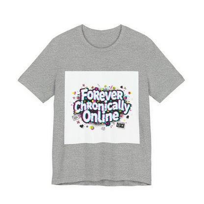 Forever Chronically Online Tee | meme shirt, brainrot, internet slang