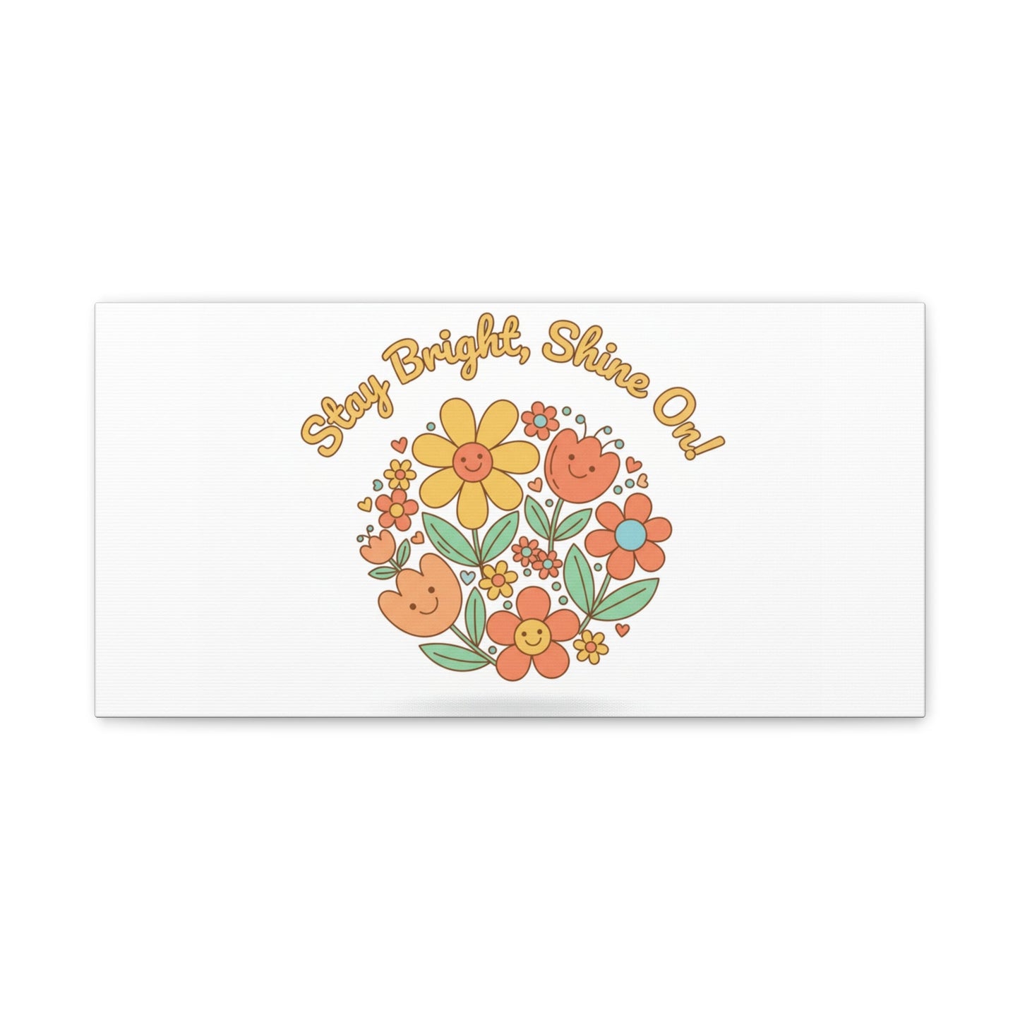 Stay Bright Shine On Canvas | Hopecore, Radical Optimism Wall Art