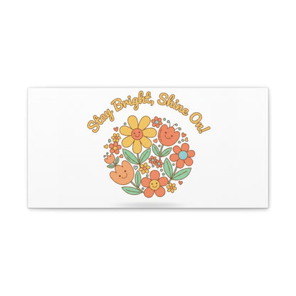 Stay Bright Shine On Canvas | Hopecore, Radical Optimism Wall Art