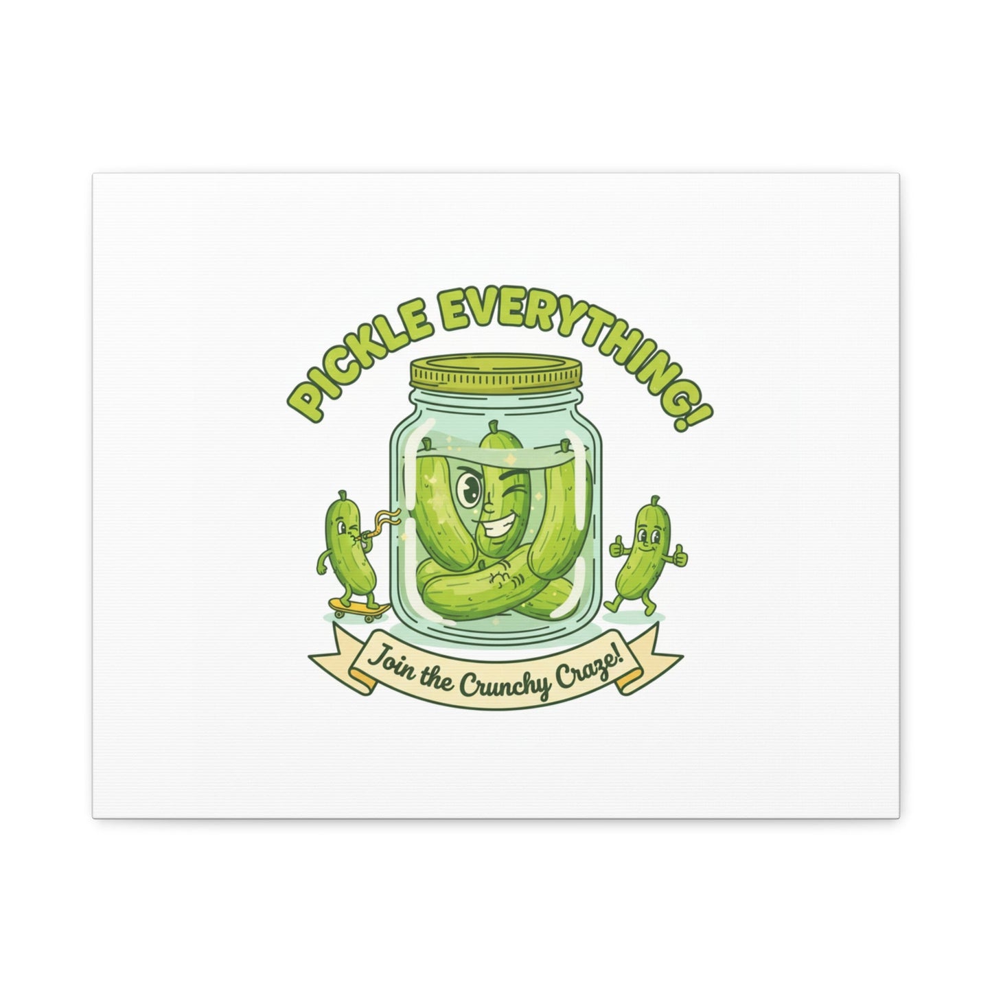 Pickle Everything! Matte Canvas | Brine Design, Pickle Lover Art