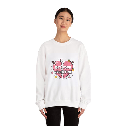 Not Your Valentine Crewneck Sweatshirt | ironic valentines, sarcastic hearts