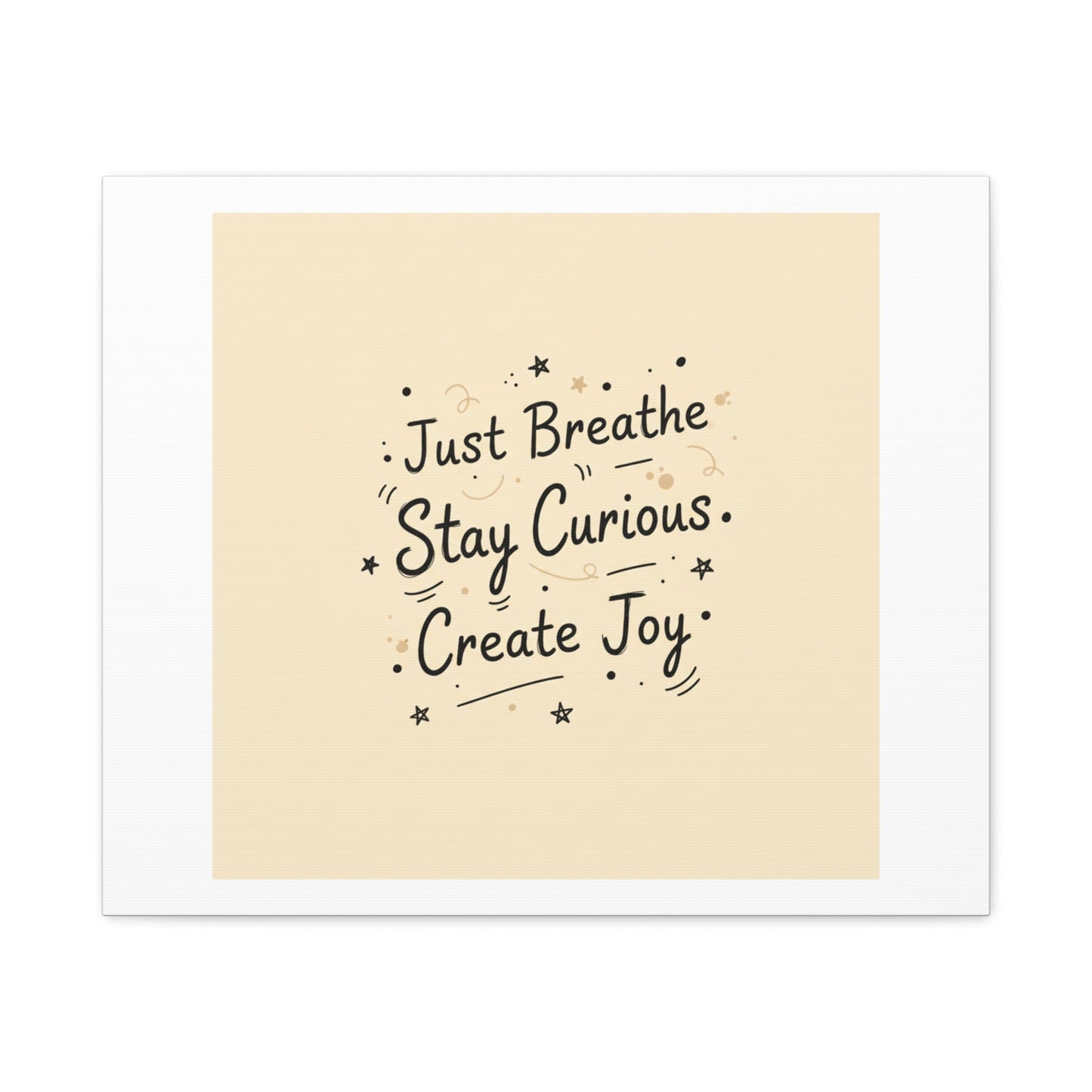 Just Breathe Stay Curious Create Joy Canvas | Messy Handwritten Typography, Doodle Text Art