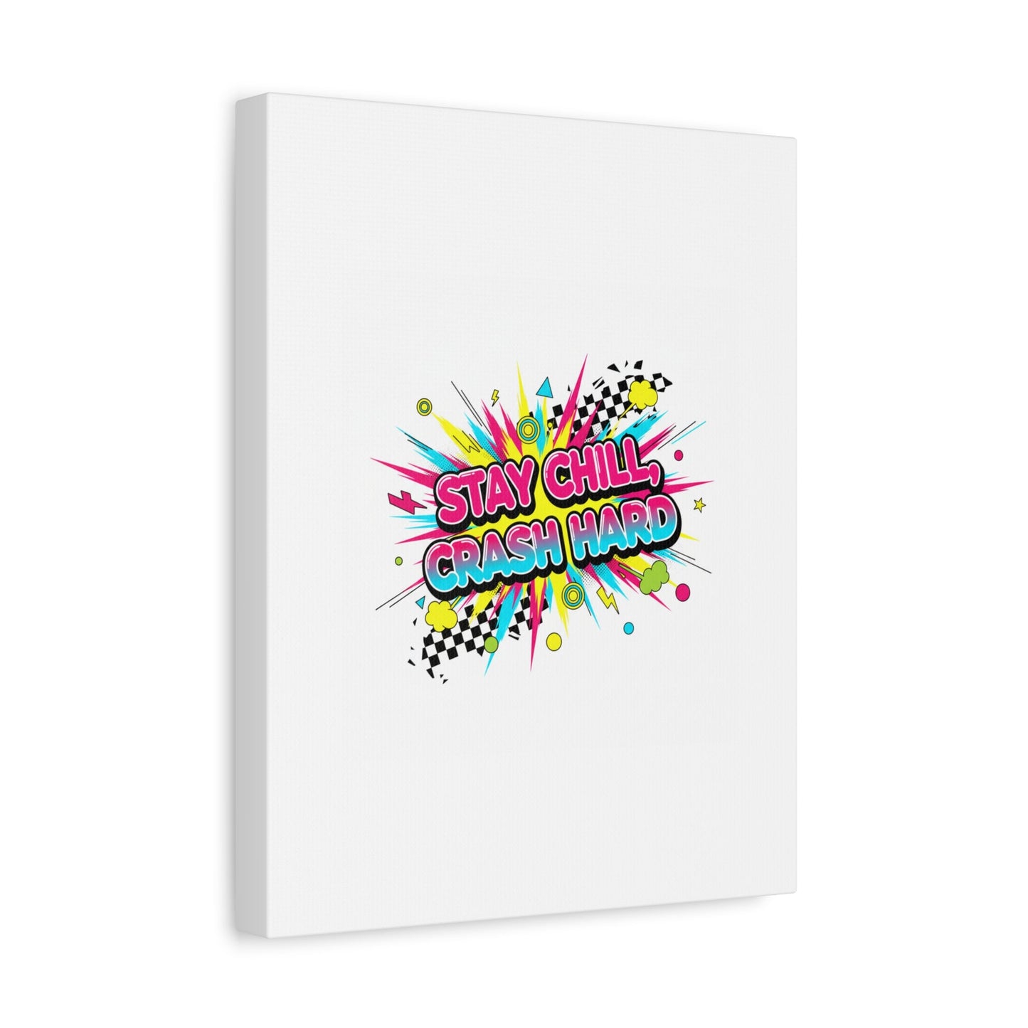 Stay Chill Crash Hard Canvas, neon graffiti crash out art | meltdown sticker style
