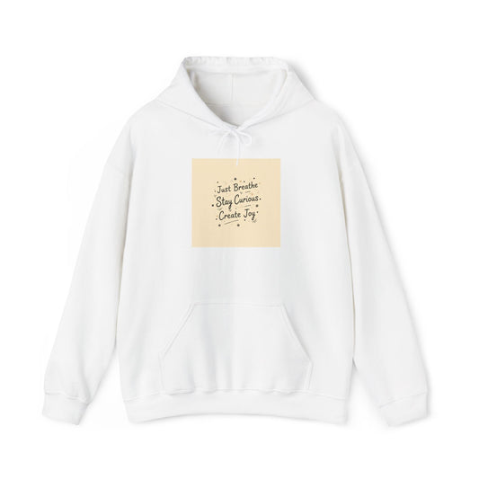 "Just Breathe · Stay Curious · Create Joy" Hoodie | Mindfulness Graphic Sweatshirt