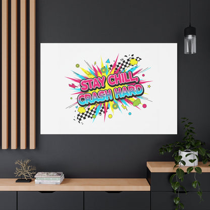 Stay Chill Crash Hard Canvas, neon graffiti crash out art | meltdown sticker style