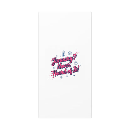 January? Never Heard of It! Canvas, January meme wall art | January slump humor