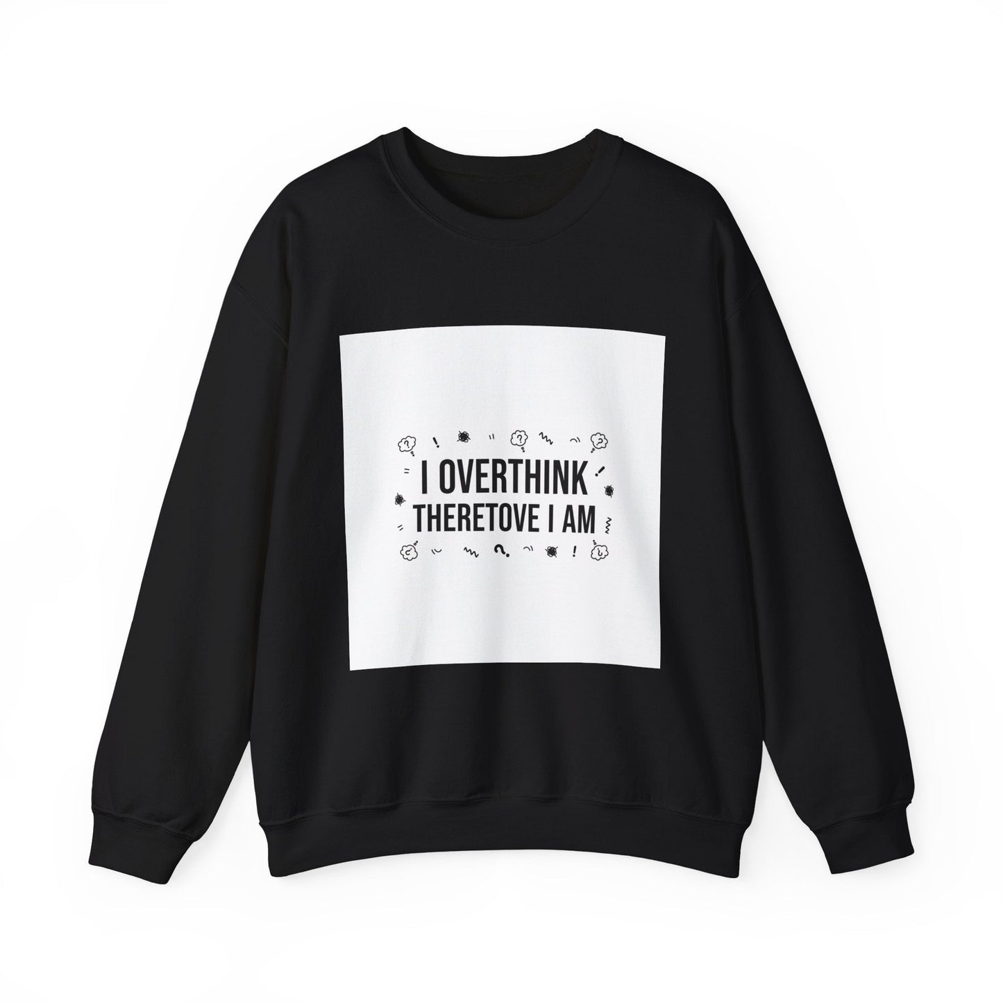 I Overthink Therefore I Am Sweatshirt | Sarcastic Quote, Self-Deprecating Humor