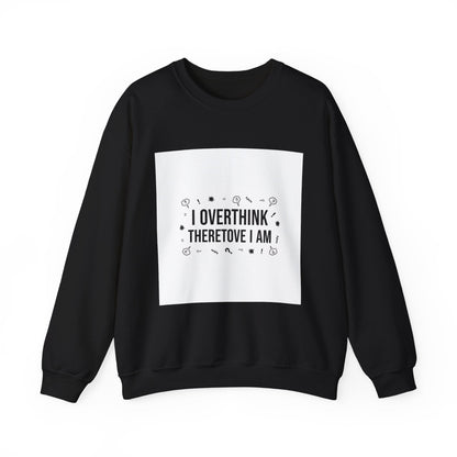 I Overthink Therefore I Am Sweatshirt | Sarcastic Quote, Self-Deprecating Humor