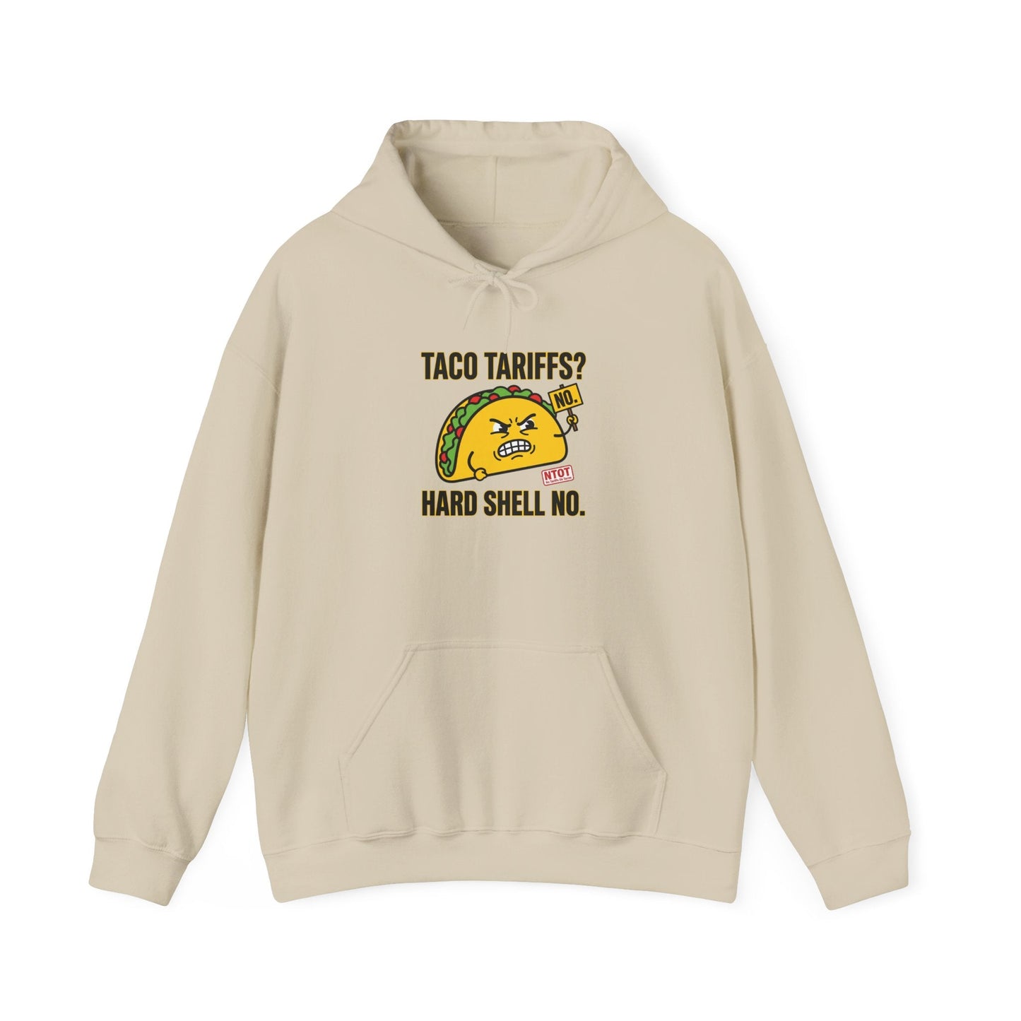 Taco Tariffs? Hard Shell No Hoodie | political taco pun, protest typography