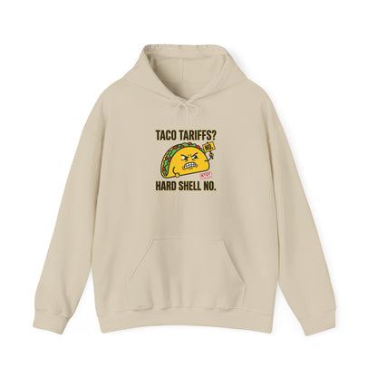 Taco Tariffs? Hard Shell No Hoodie | political taco pun, protest typography