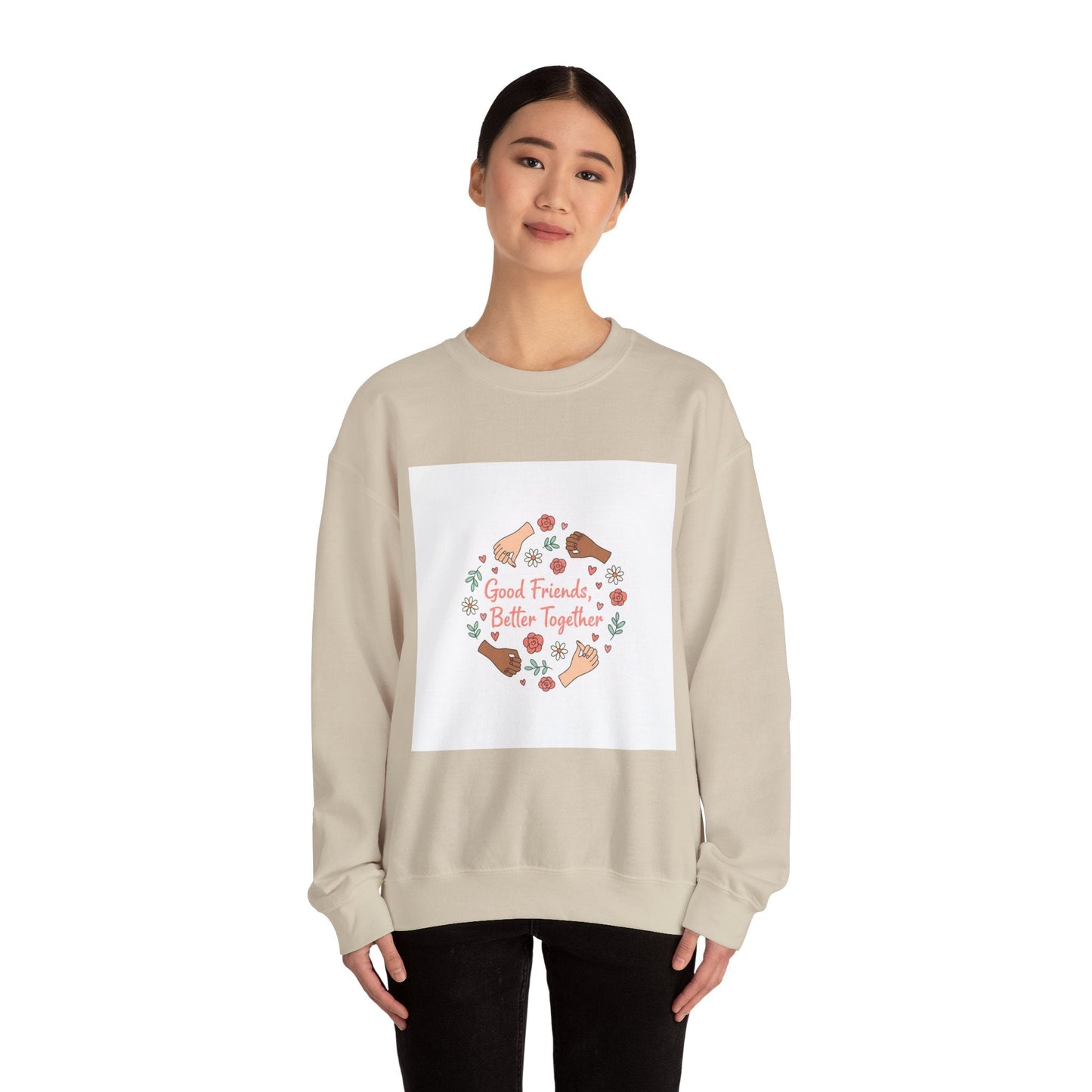 Good Friends Better Together Crewneck Sweatshirt | friendship Valentine, platonic love