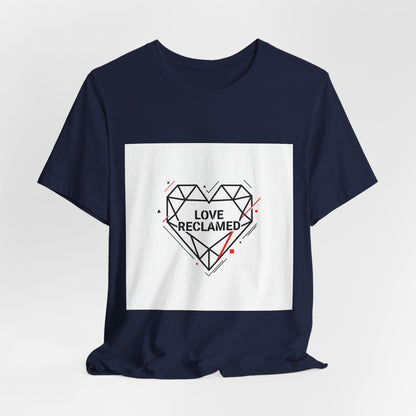 Love Reclamed Unisex Jersey Short Sleeve Tee
