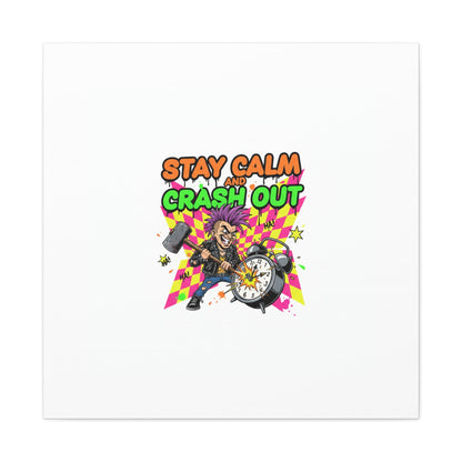 Stay Calm and Crash Out Canvas | neon skate graffiti, meltdown art