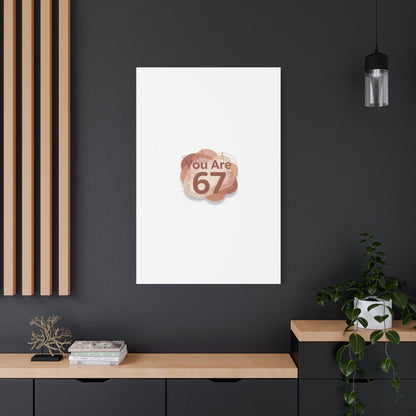 You Are 67 Canvas | Self Love Valentine wall art, Treat‑Yourself decor