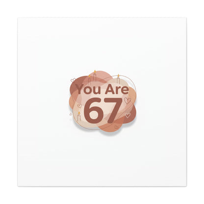 You Are 67 Canvas | Self Love Valentine wall art, Treat‑Yourself decor