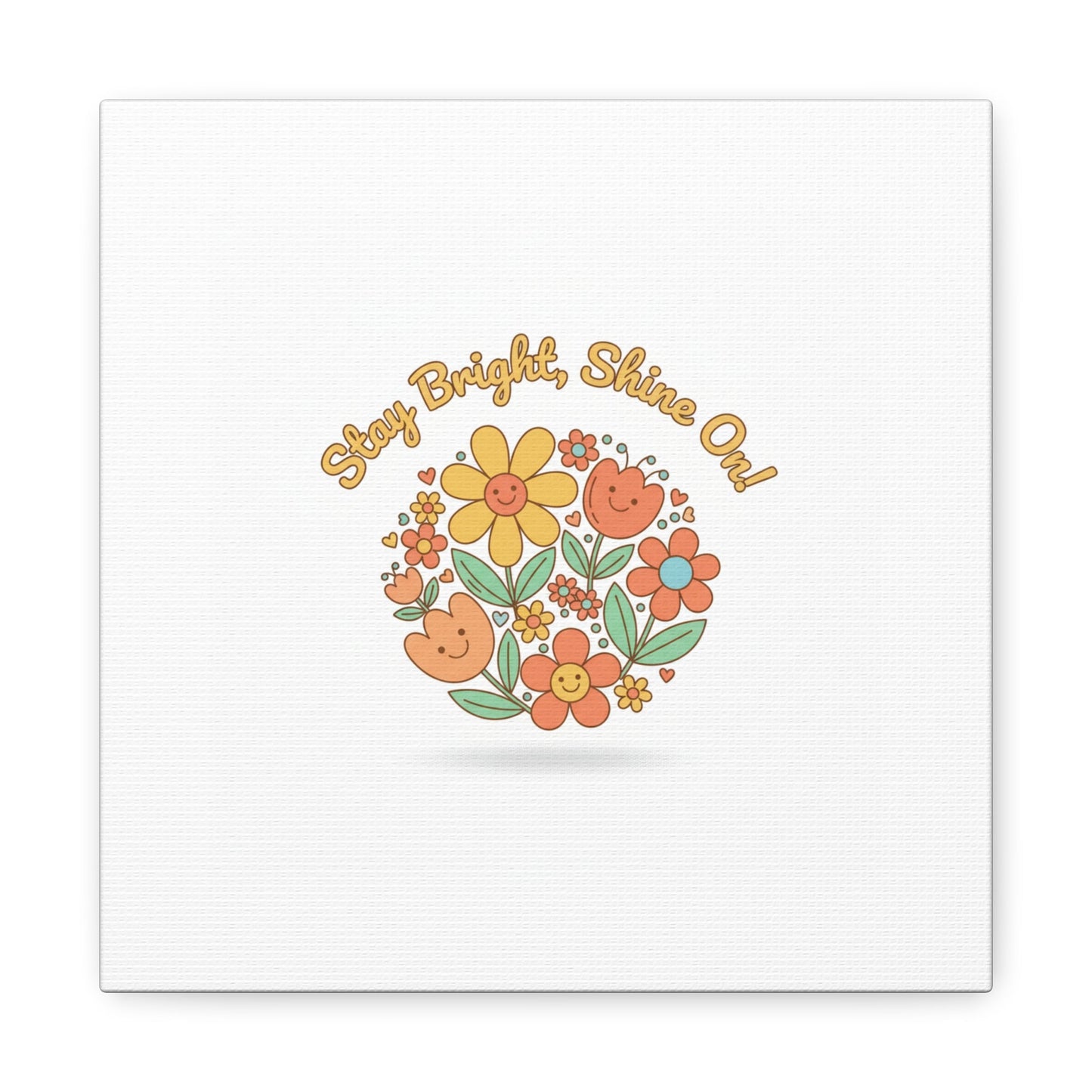 Stay Bright Shine On Canvas | Hopecore, Radical Optimism Wall Art