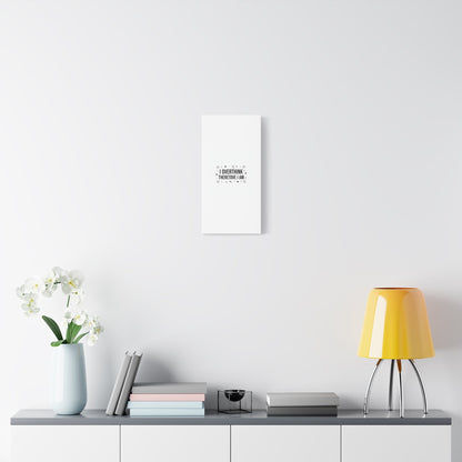 I Overthink Therefore I Am Canvas | Sarcastic Quote, Self-Deprecating Humor