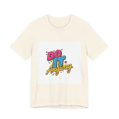 Do It Anyway Shirt | Maximalist Typography, Bold Stacked Text