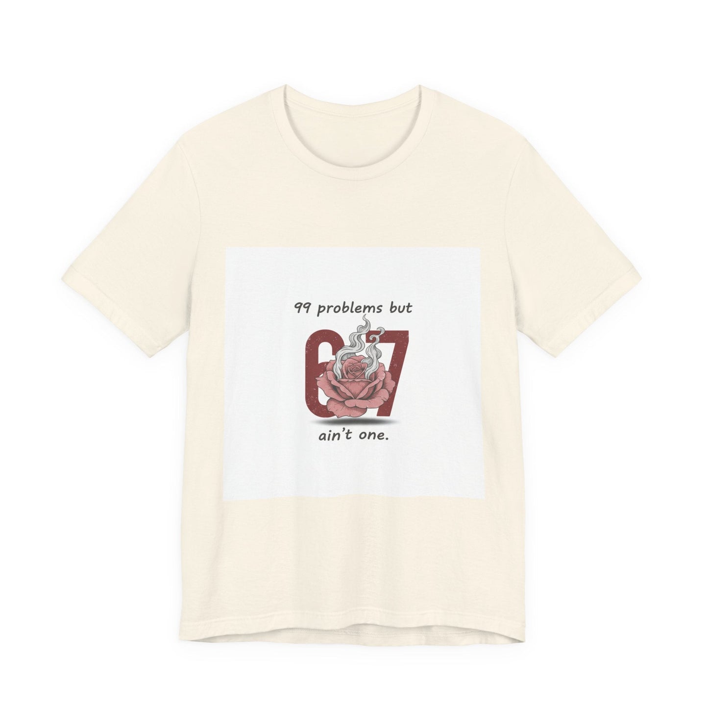 99 Problems But 6 7 Ain't One Tee | Viral Valentine's Shirt | Funny Cupid Gift