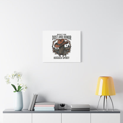 Built on Dust and Honor Canvas | Western cowboy, vintage Americana