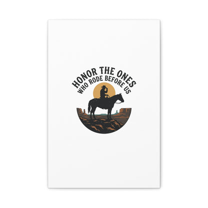 Honor the Ones Who Rode Before Us Canvas | Western, Cowboy, Vintage Americana
