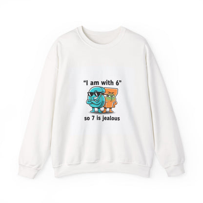 Funny Meme Crewneck Sweatshirt — "I am with six so 7 is jealous"