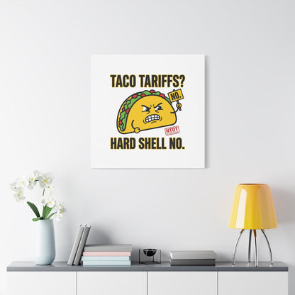 Taco Tariffs? Hard Shell No. Canvas