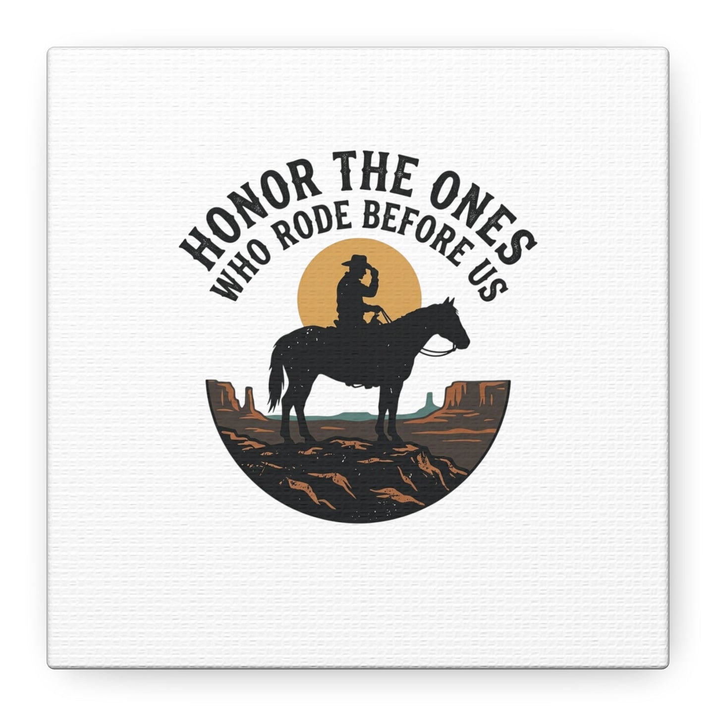 Honor the Ones Who Rode Before Us Canvas | Western, Cowboy, Vintage Americana