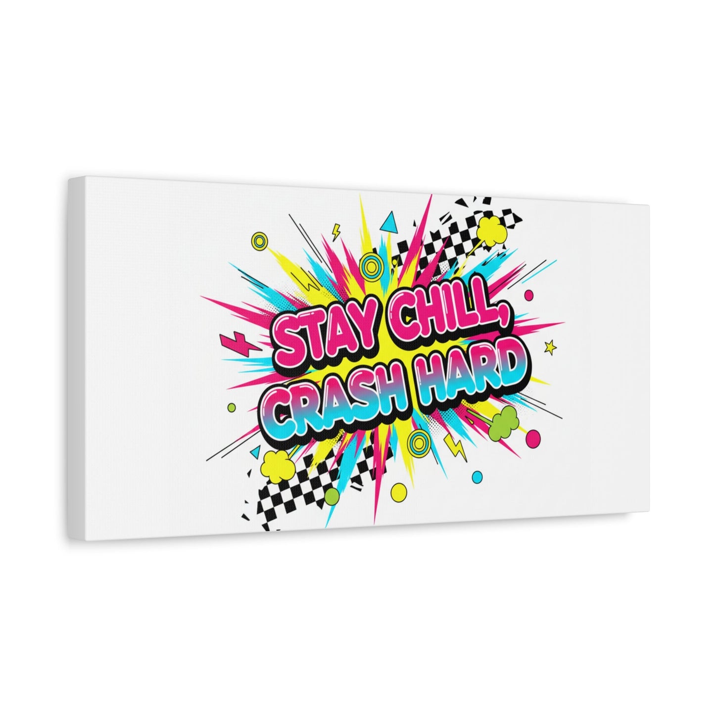 Stay Chill Crash Hard Canvas, neon graffiti crash out art | meltdown sticker style