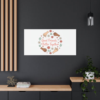 Good Friends Better Together Canvas | Friendship Valentine, Platonic Love