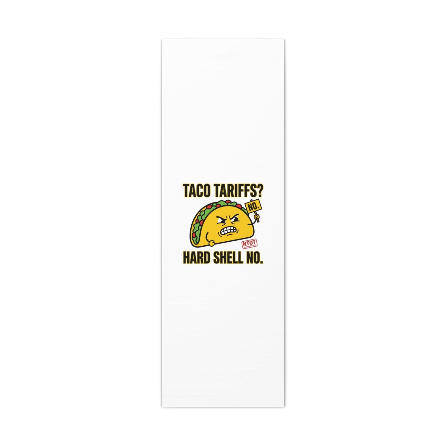 Taco Tariffs? Hard Shell No. Canvas
