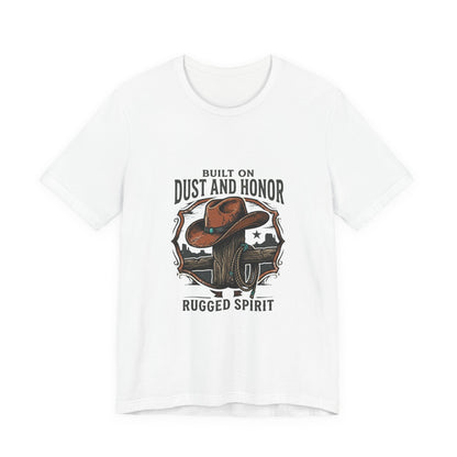 Built on Dust and Honor T-Shirt | Western Americana Vintage Cowboy Frontier