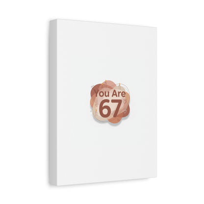 You Are 67 Canvas | Self Love Valentine wall art, Treat‑Yourself decor