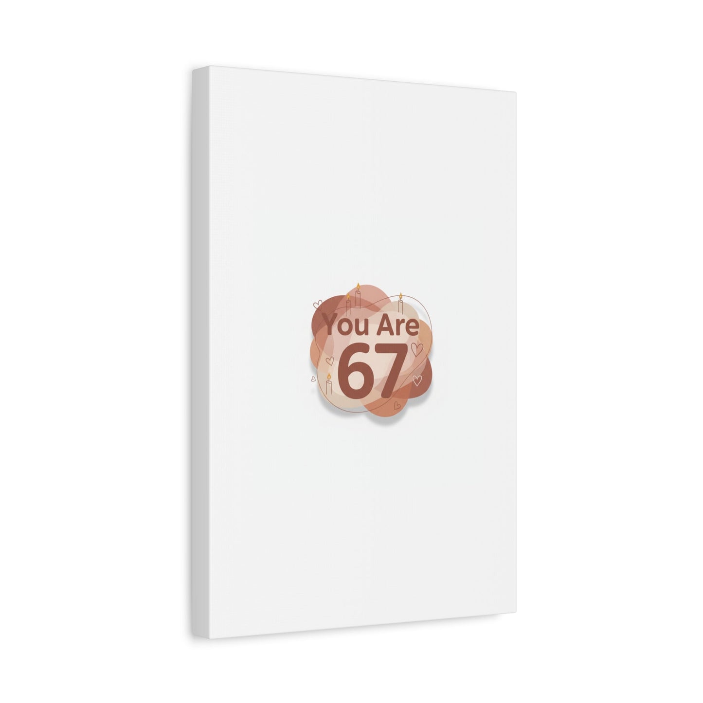 You Are 67 Canvas | Self Love Valentine wall art, Treat‑Yourself decor