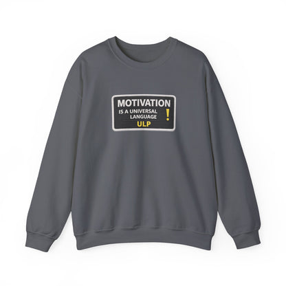 Crewneck Sweatshirt — "Motivation Is a Universal Language" Inspirational Pullover
