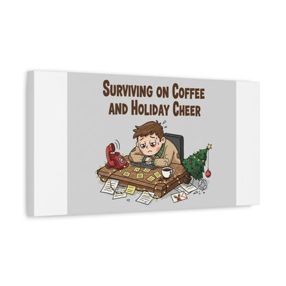 Surviving on Coffee and Holiday Cheer Canvas | Holiday Burnout, Festive But Tired
