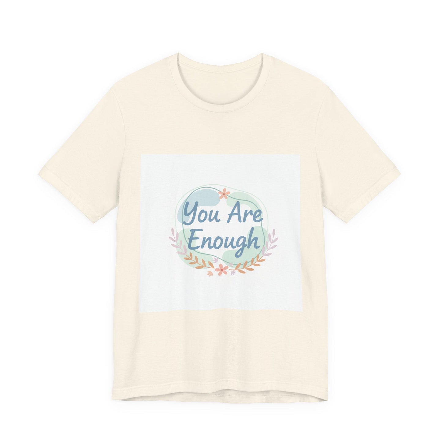 You Are Enough Tee | self care shirt, supportive quote tee
