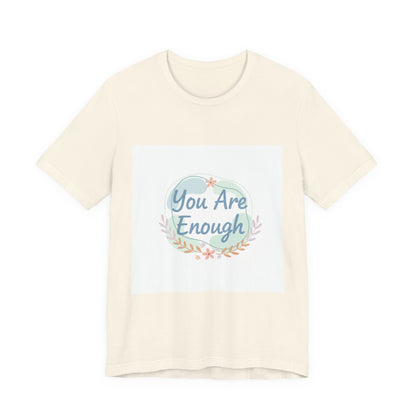 You Are Enough Tee | self care shirt, supportive quote tee