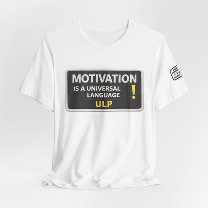Motivation Is A Universal Language Tee — Inspirational Graphic T-Shirt