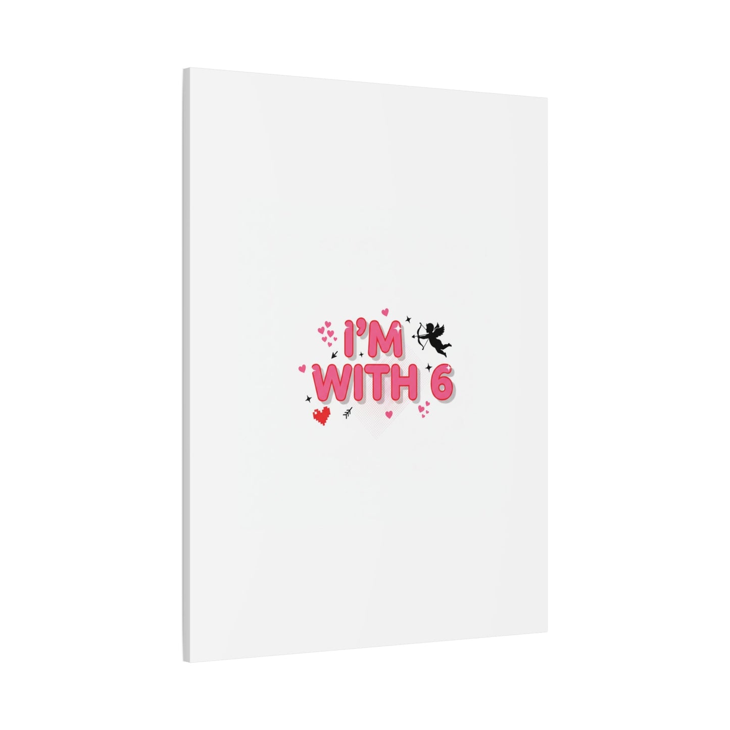Valentine's 'I with 6 for 7' Meme Matte Canvas Art