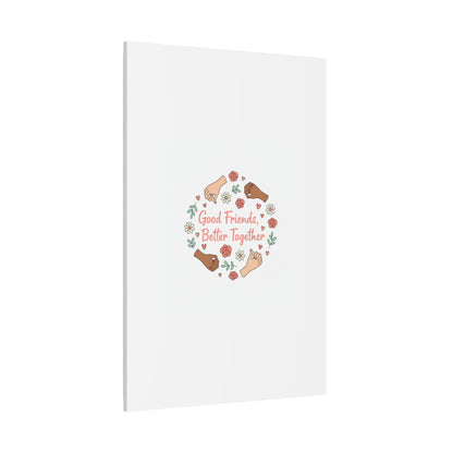 Good Friends Better Together Canvas | Friendship Valentine, Platonic Love