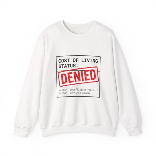 Cost of Living Status: DENIED Sweatshirt | receipt aesthetic, budget humor