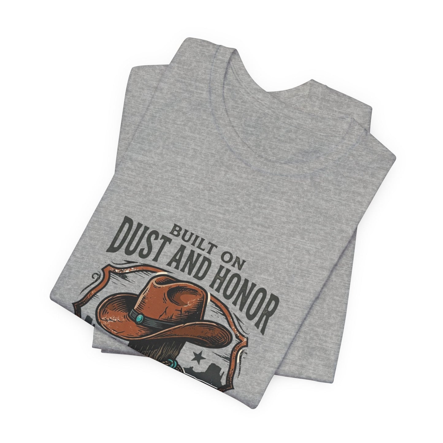 Built on Dust and Honor T-Shirt | Western Americana Vintage Cowboy Frontier