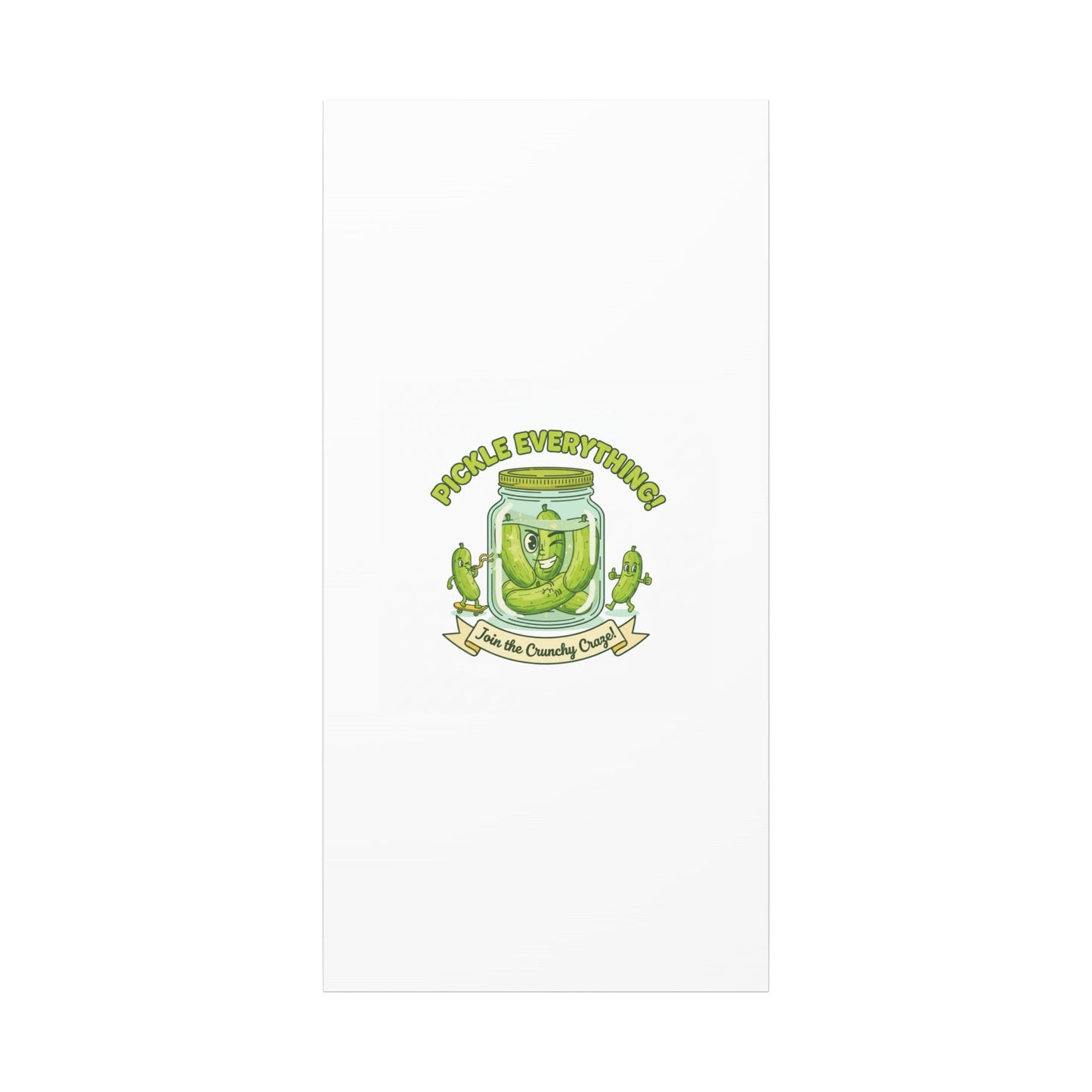 Pickle Everything! Matte Canvas | Brine Design, Pickle Lover Art