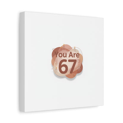 You Are 67 Canvas | Self Love Valentine wall art, Treat‑Yourself decor