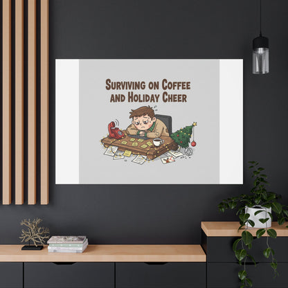 Surviving on Coffee and Holiday Cheer Canvas | Holiday Burnout, Festive But Tired